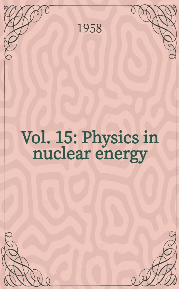 Vol. 15 : Physics in nuclear energy