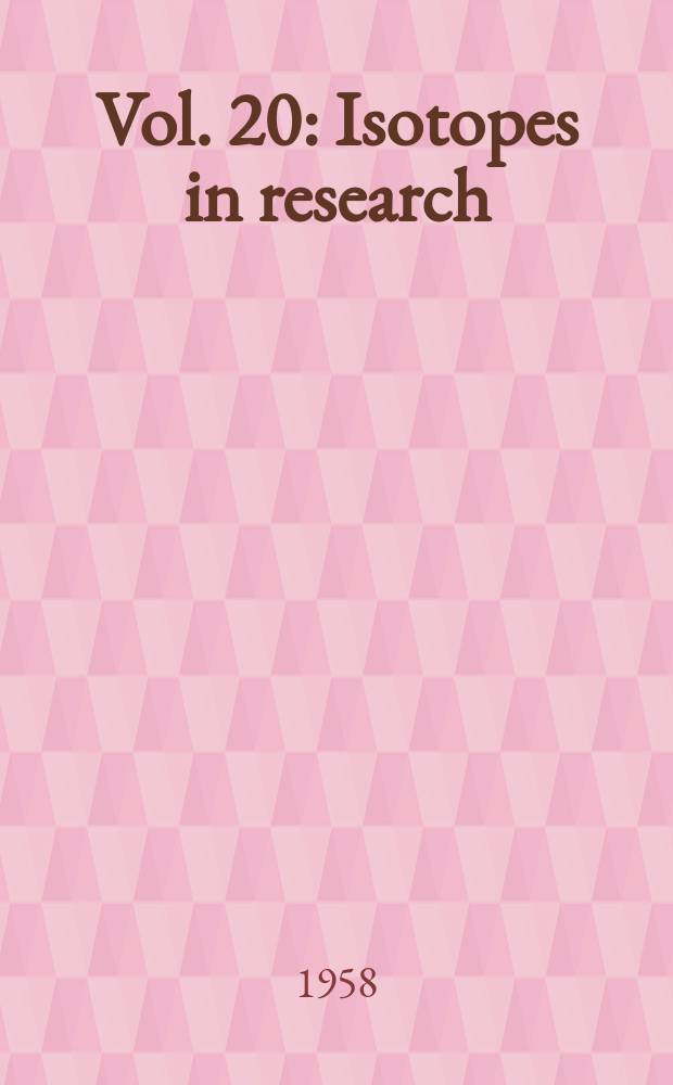 Vol. 20 : Isotopes in research