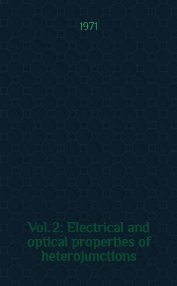 Vol. 2 : Electrical and optical properties of heterojunctions