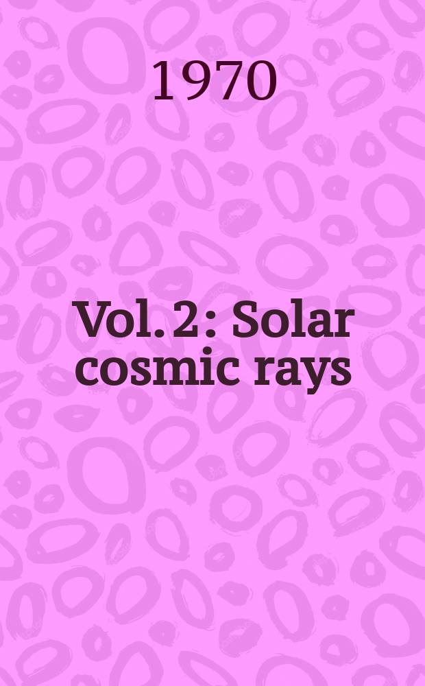 Vol. 2 : Solar cosmic rays