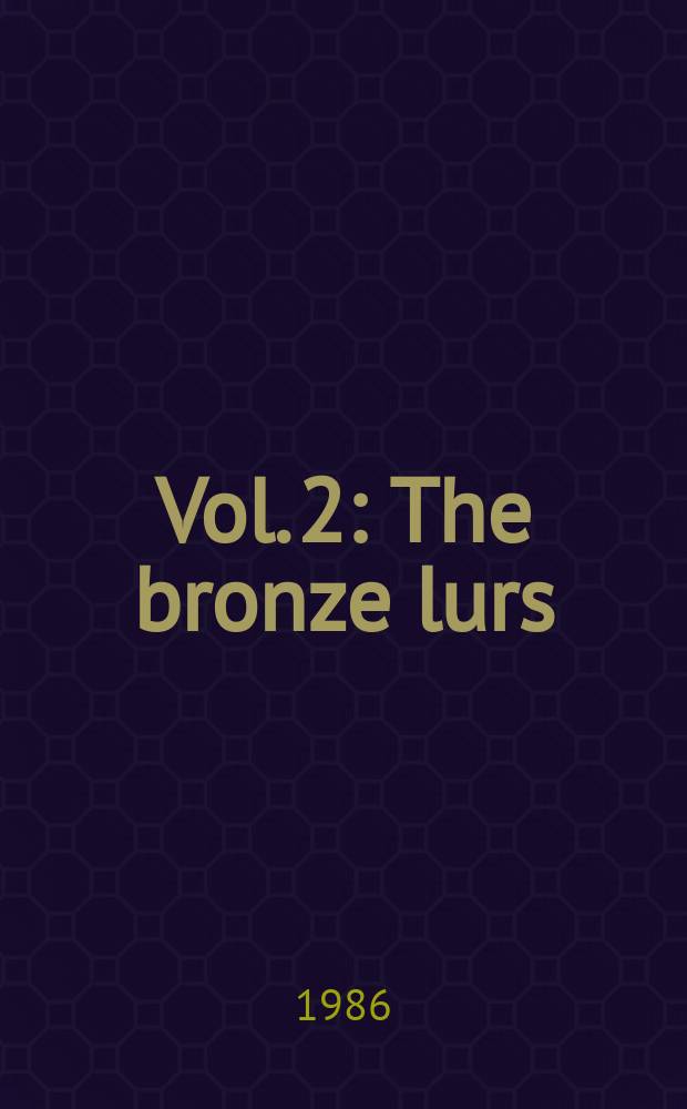 Vol. 2 : The bronze lurs