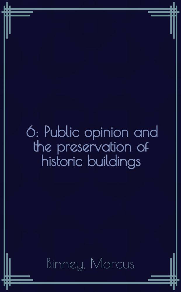 [6] : Public opinion and the preservation of historic buildings
