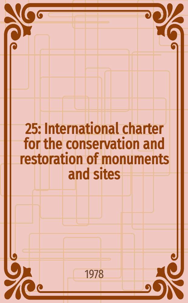 [25] : International charter for the conservation and restoration of monuments and sites