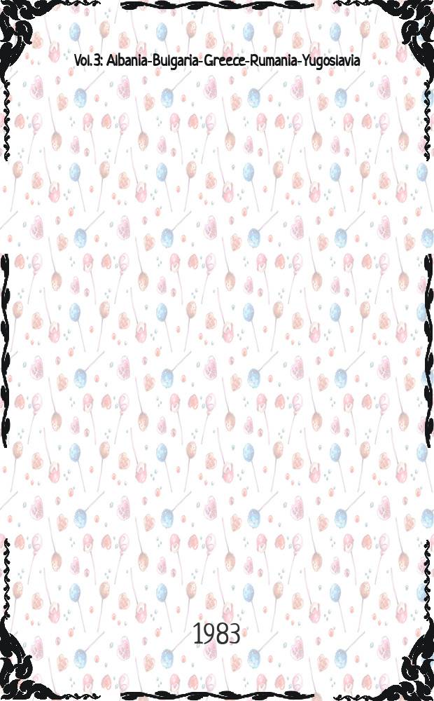 Vol. 3 : Albania-Bulgaria-Greece-Rumania-Yugoslavia (from the beginnings to 1980)