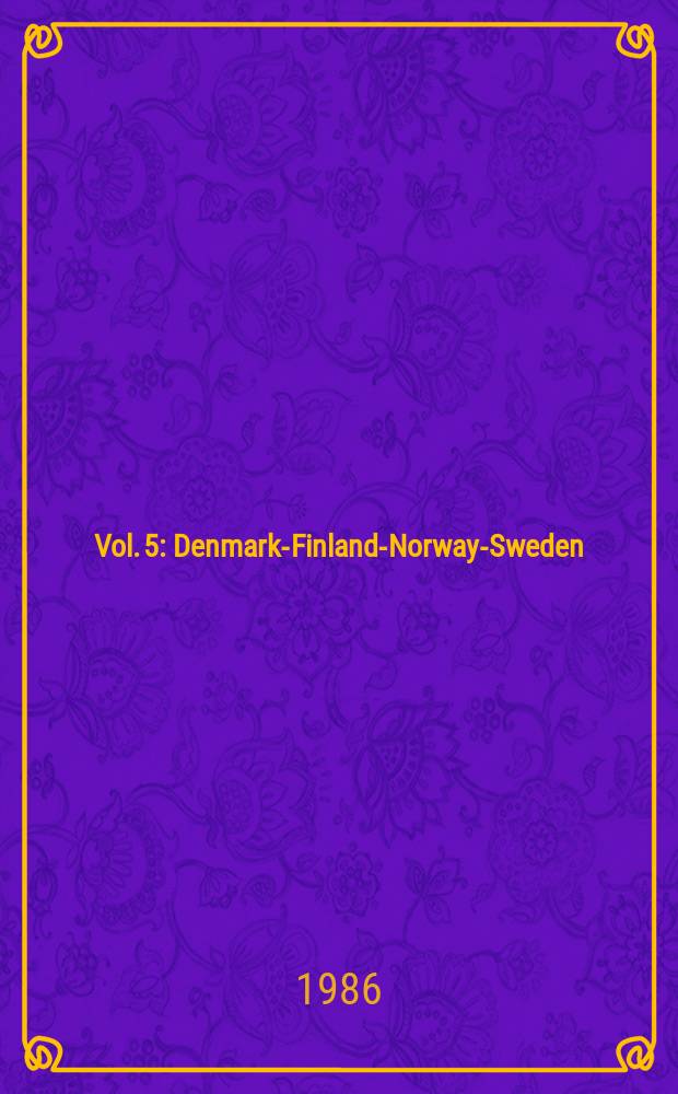 Vol. 5 : Denmark-Finland-Norway-Sweden (from the beginnings to 1984)