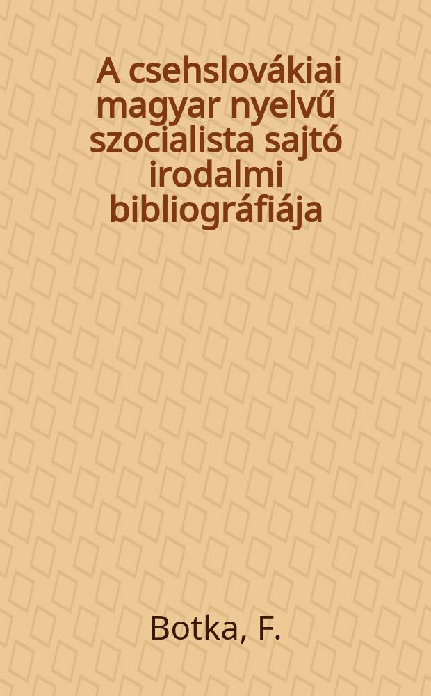 2 : A csehslovákiai magyar nyelvű szocialista sajtó irodalmi bibliográfiája (1919-1938)