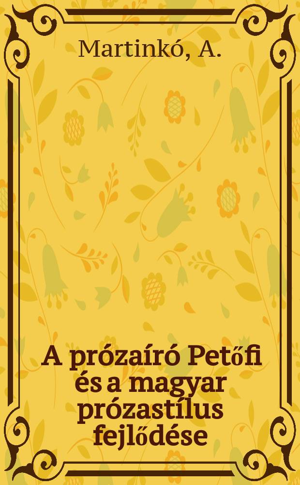 17 : A prózaíró Petőfi és a magyar prózastílus fejlődése