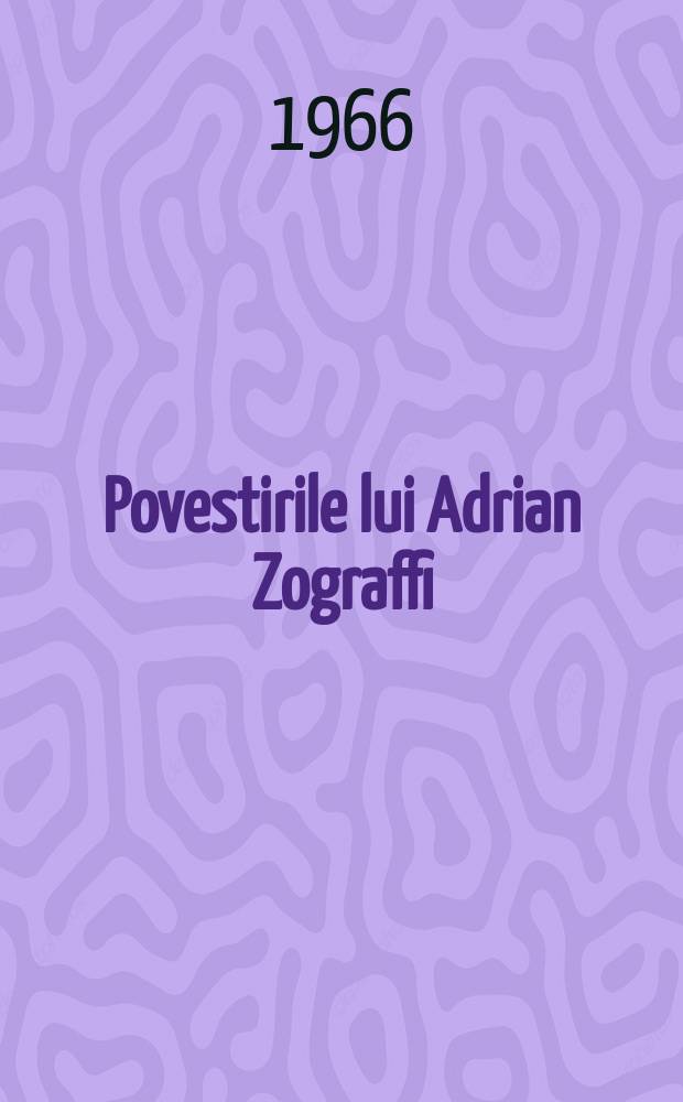 1 : Povestirile lui Adrian Zograffi