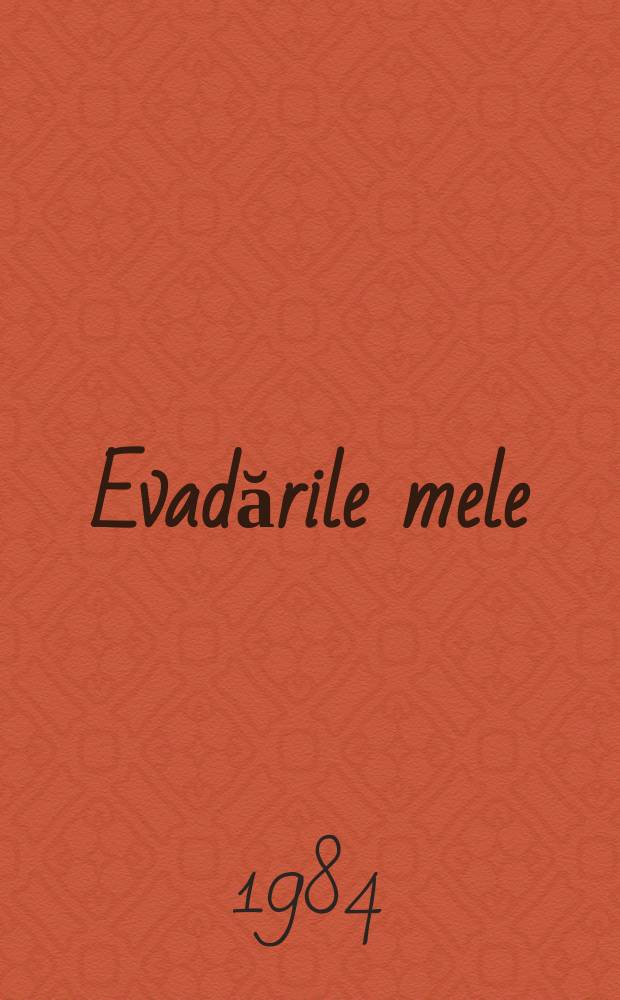 7 : Evadările mele