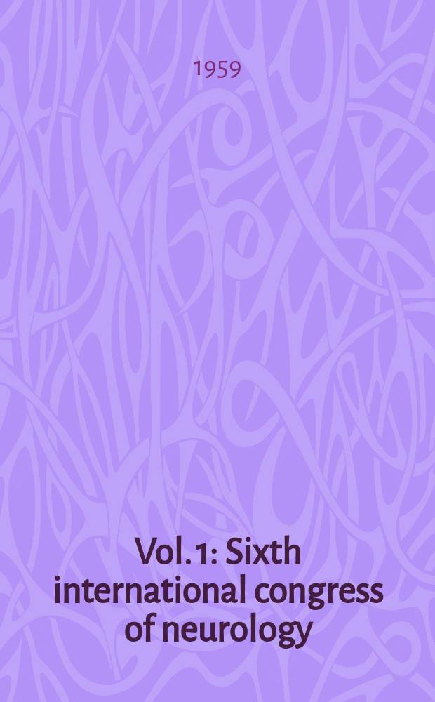 Vol. 1 : Sixth international congress of neurology
