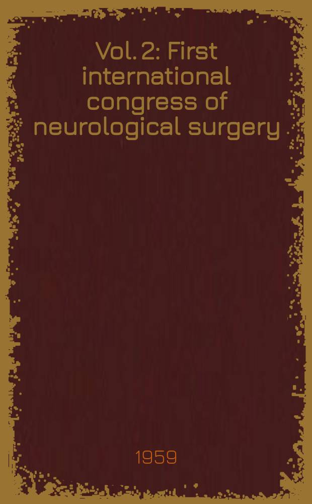 Vol. 2 : First international congress of neurological surgery