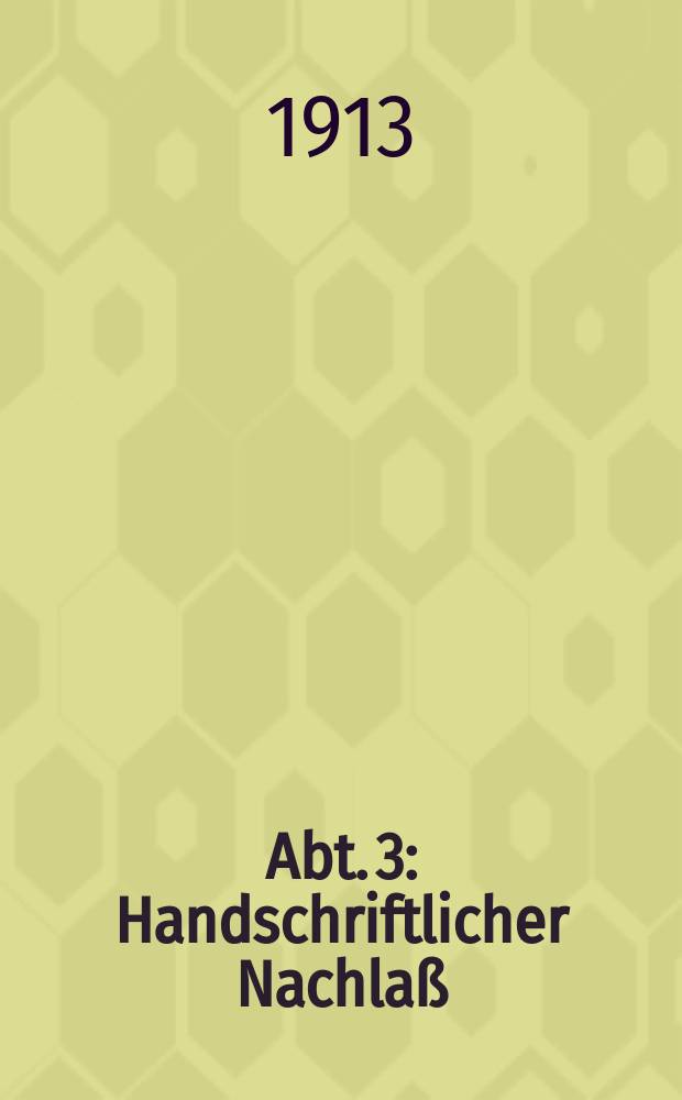 Abt. 3 : Handschriftlicher Nachlaß