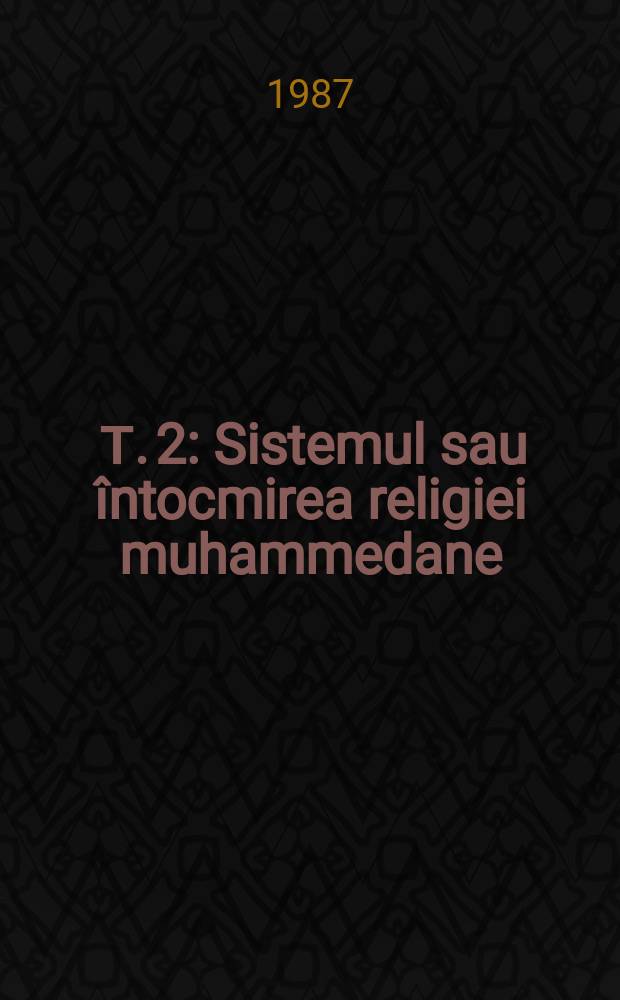 8. Т. 2 : Sistemul sau întocmirea religiei muhammedane