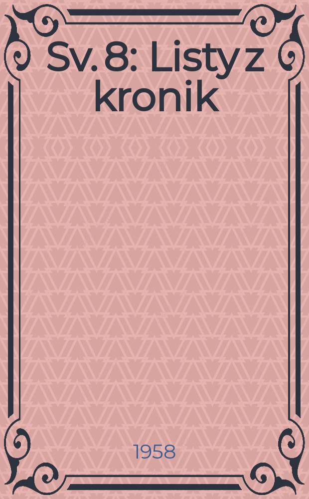 Sv. 8 : Listy z kronik