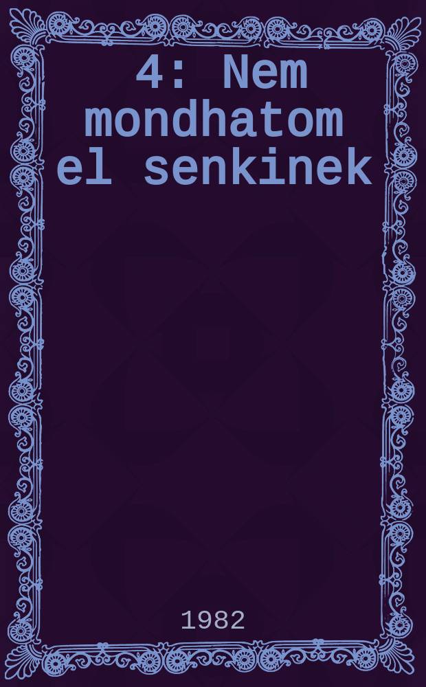 [4] : Nem mondhatom el senkinek