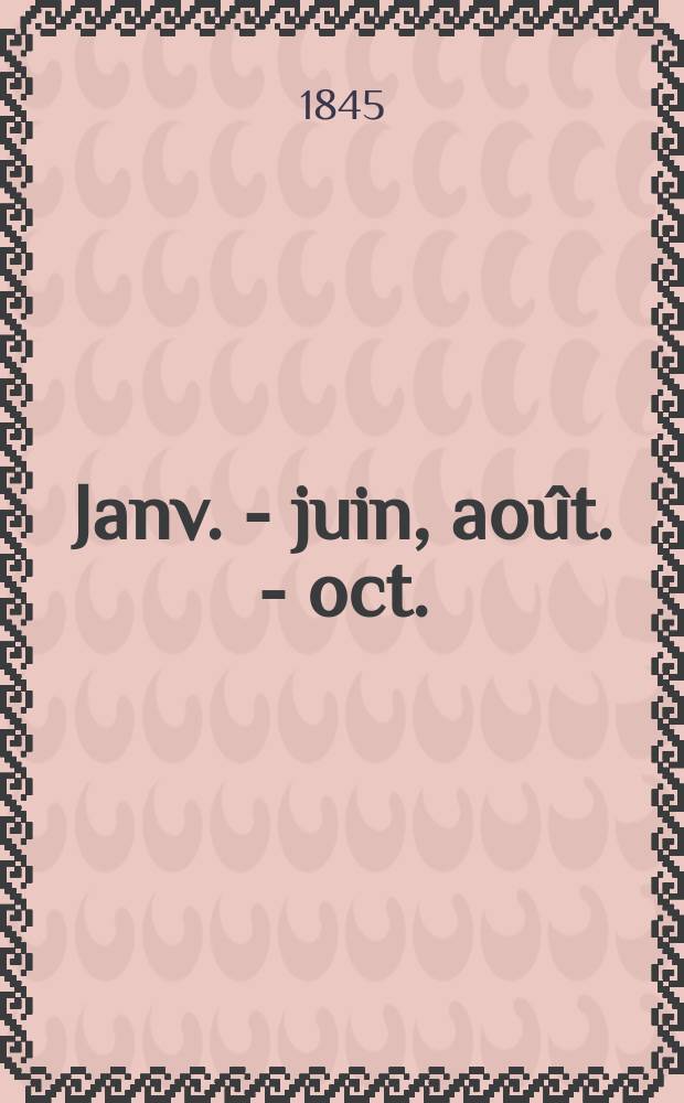 Janv. - juin, août. - oct.