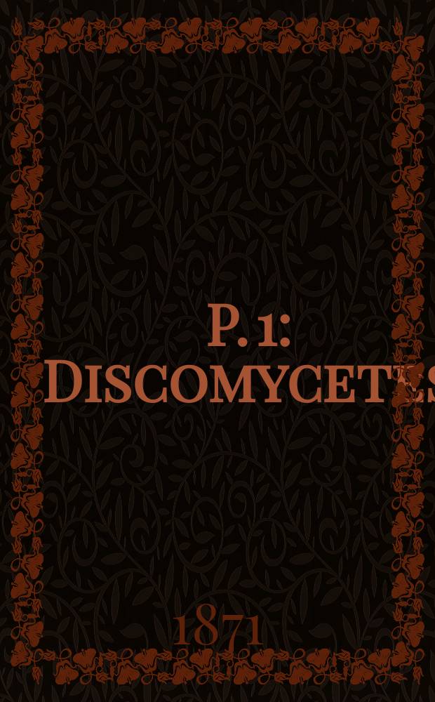 P. 1 : Discomycetes
