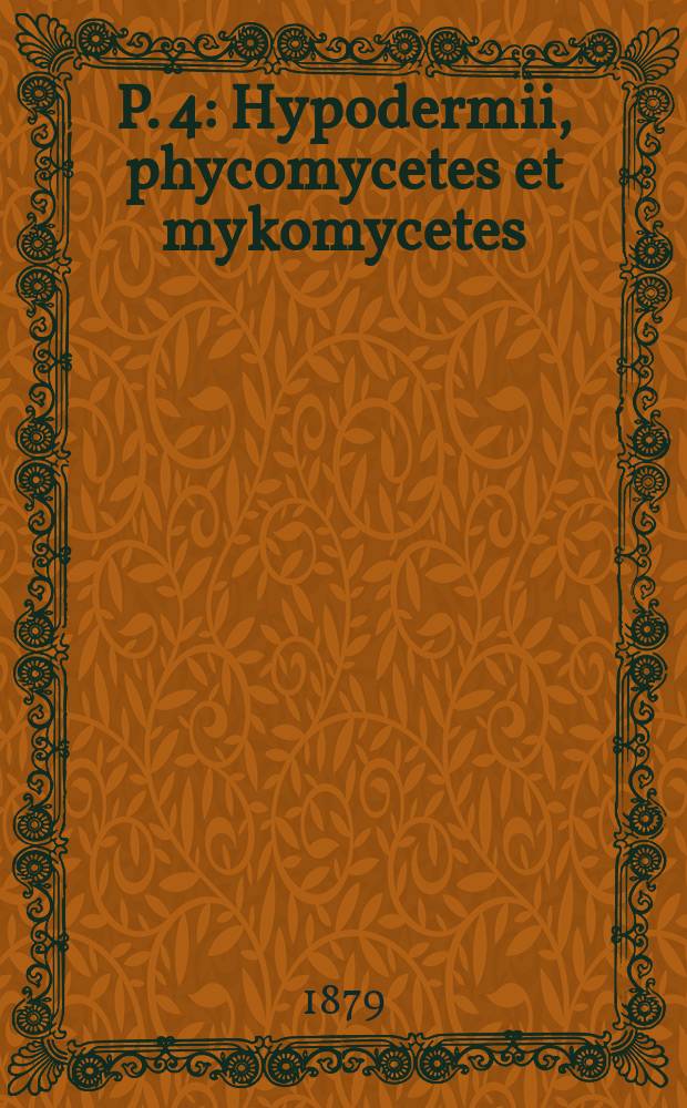 P. 4 : Hypodermii, phycomycetes et mykomycetes