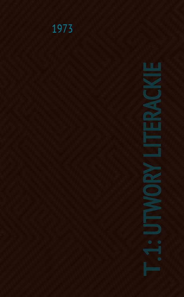 Т. 1 : Utwory literackie