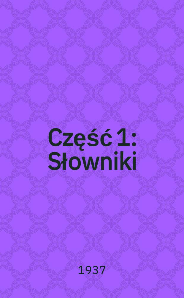 Część 1 : Słowniki ; Filologia i literatura powszechna ; Filologia klasyczna