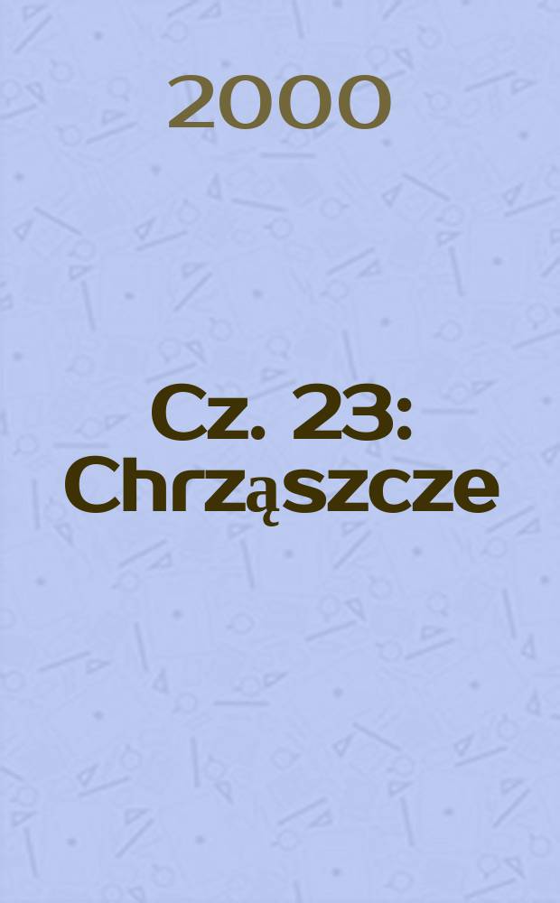 Cz. 23 : Chrząszcze