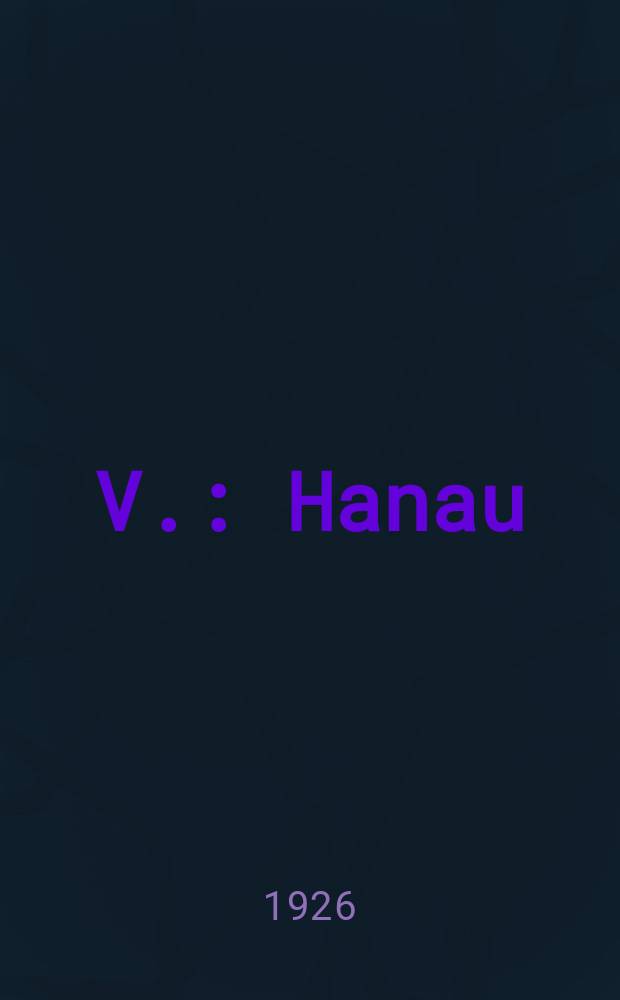 V. : Hanau