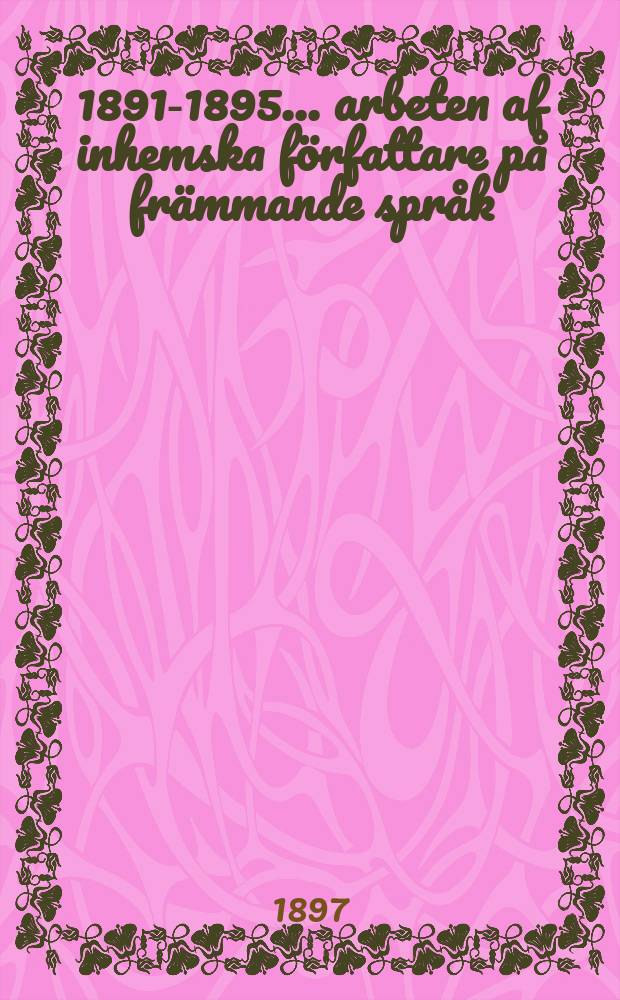 1891-1895 : 1891-1895 ... arbeten af inhemska författare på främmande språk