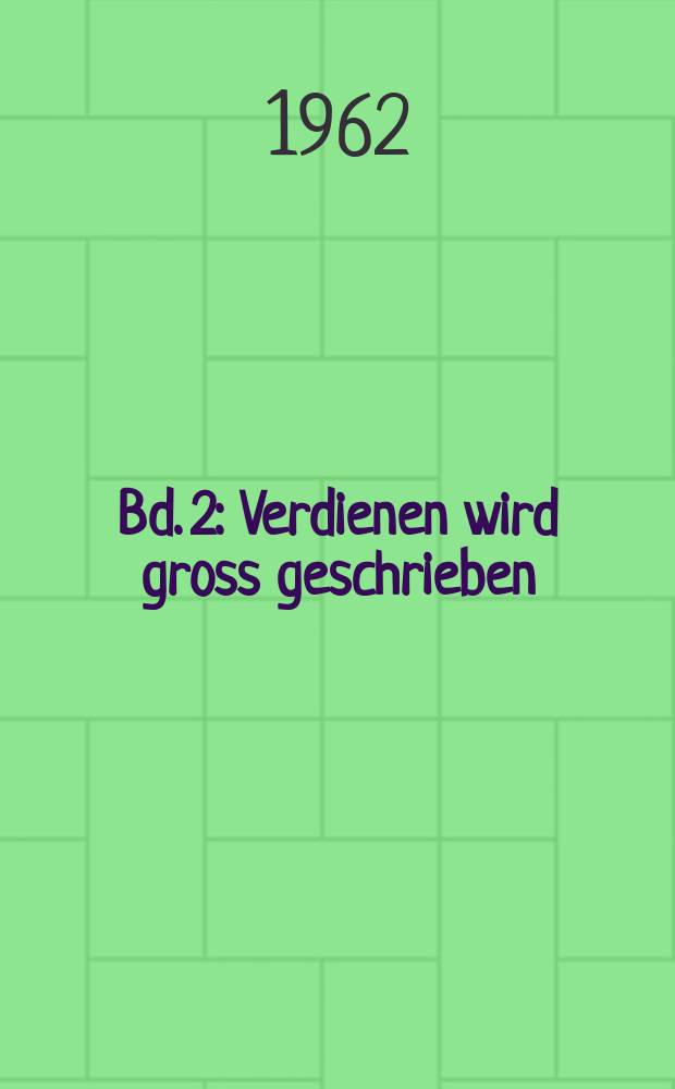 Bd. 2 : Verdienen wird gross geschrieben
