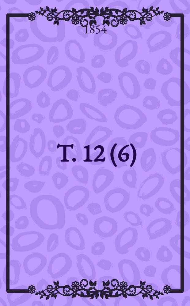 1847/1852 T. 12(6)