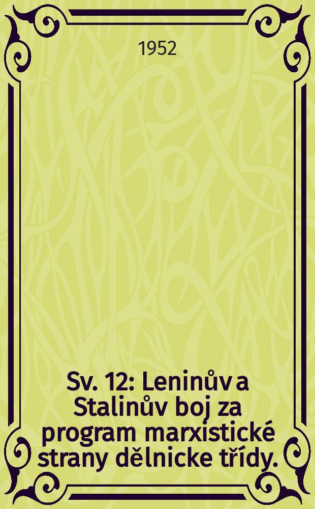 Sv. 12 : Leninův a Stalinův boj za program marxistické strany dělnicke třídy. (1894-1909)