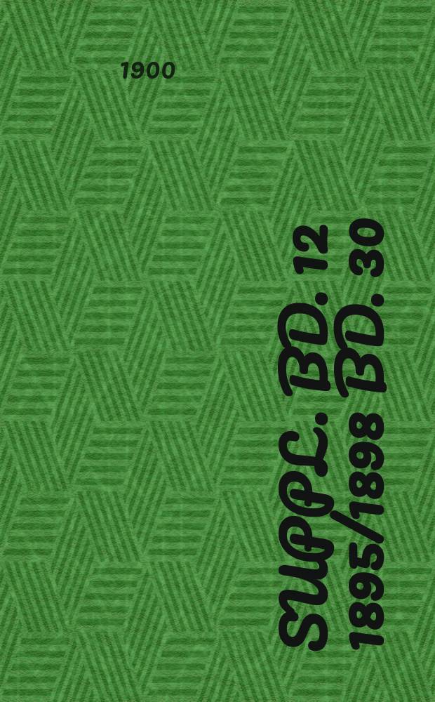 Suppl. Bd. 12 1895/1898 Bd. 30