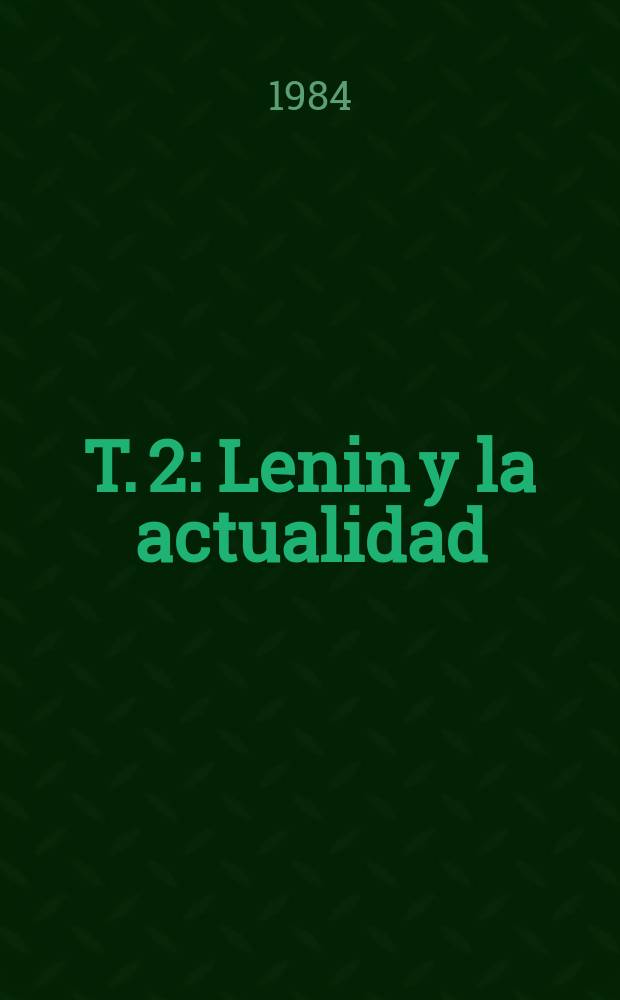 T. 2 : Lenin y la actualidad