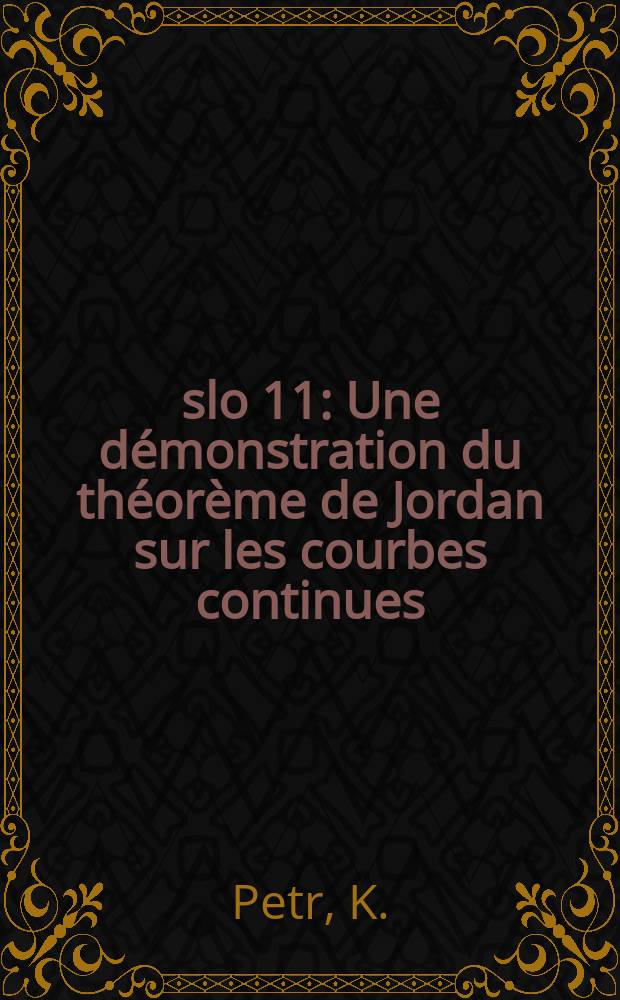 Číslo 11 : Une démonstration du théorème de Jordan sur les courbes continues