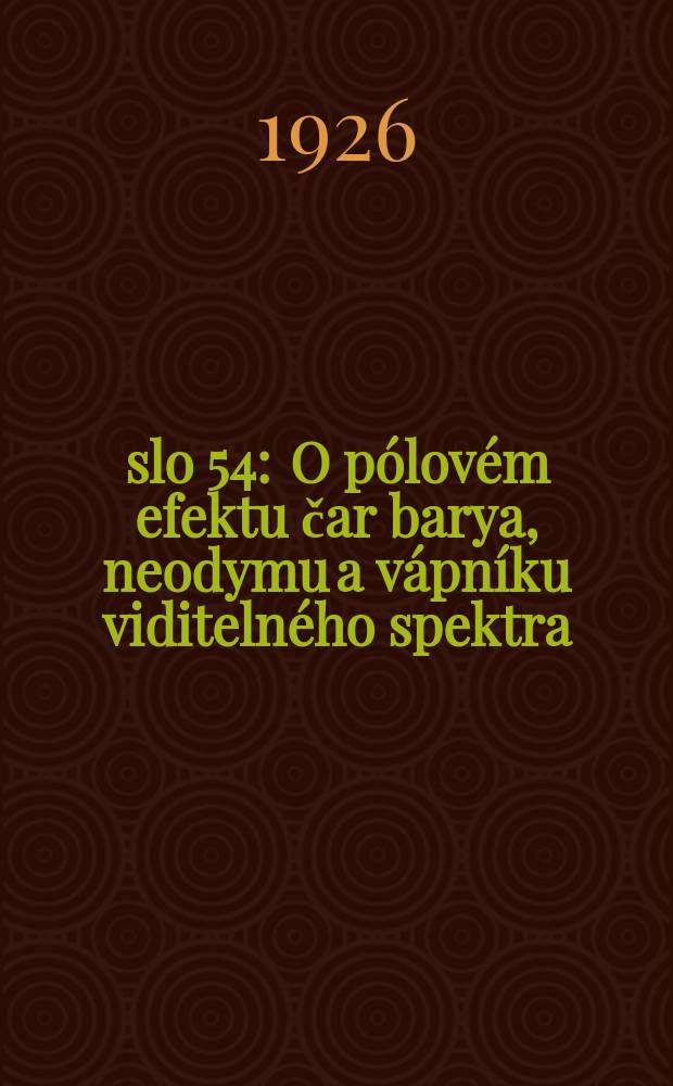 Číslo 54 : O pólovém efektu čar barya, neodymu a vápníku viditelného spektra