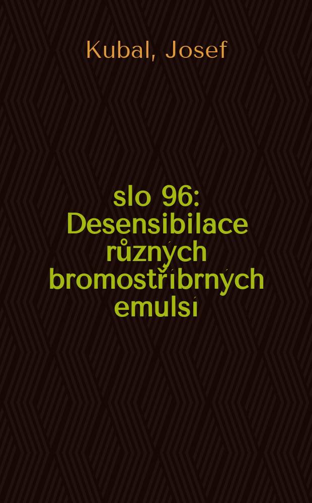 Číslo 96 : Desensibilace různých bromostříbrných emulsí