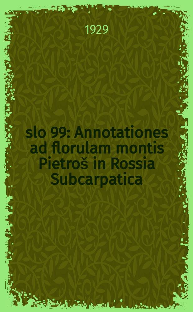 Číslo 99 : Annotationes ad florulam montis Pietroš in Rossia Subcarpatica