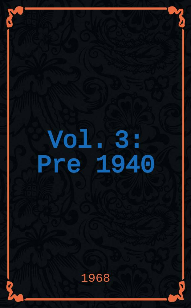 [Vol. 3] : Pre 1940