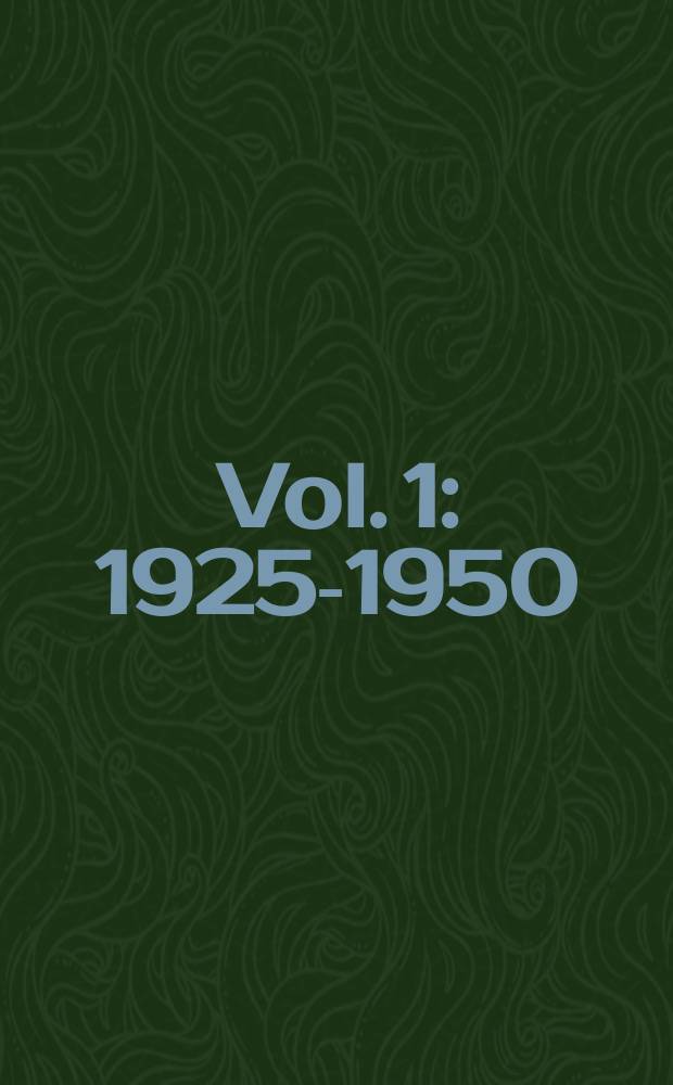 [Vol. 1] : 1925-1950