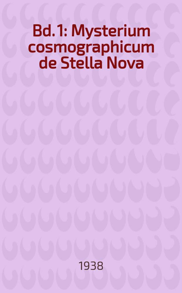 Bd. 1 : Mysterium cosmographicum de Stella Nova