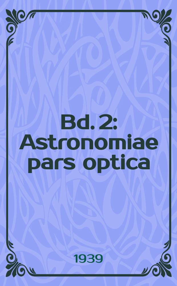 Bd. 2 : Astronomiae pars optica
