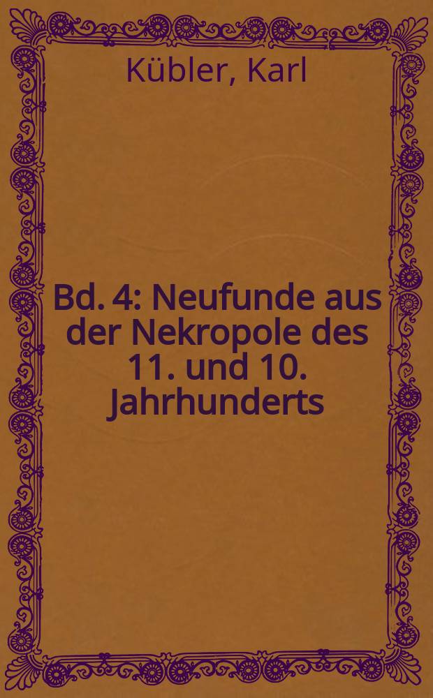 Bd. 4 : Neufunde aus der Nekropole des 11. und 10. Jahrhunderts