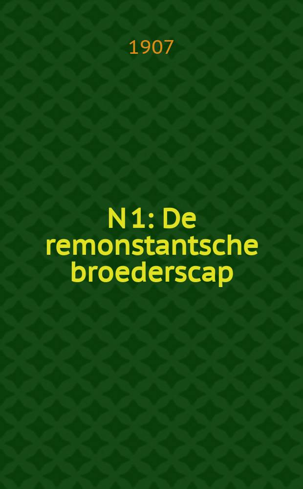 N 1 : De remonstantsche broederscap