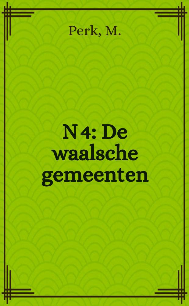 N 4 : De waalsche gemeenten