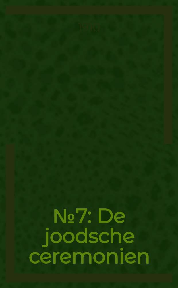 № 7 : De joodsche ceremonien