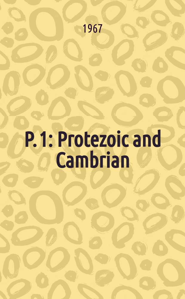 P. 1 : Protezoic and Cambrian