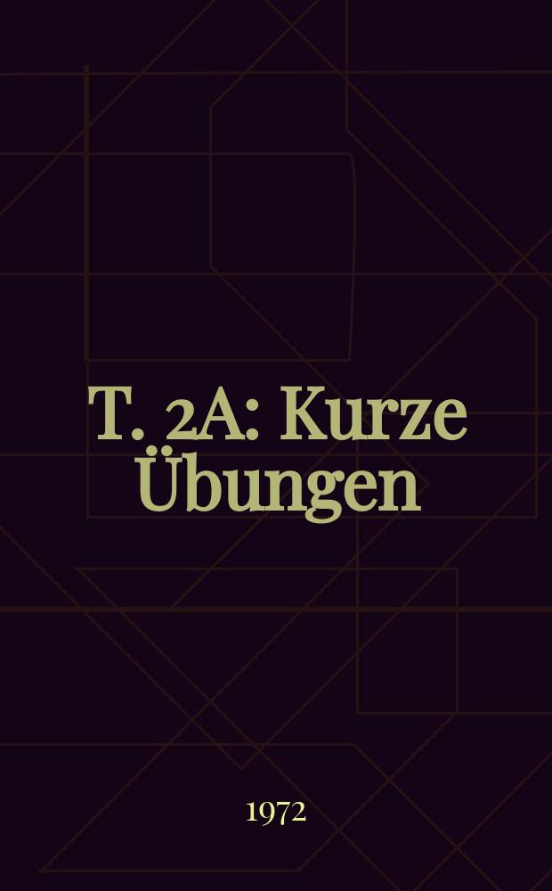 T. 2A : Kurze Übungen