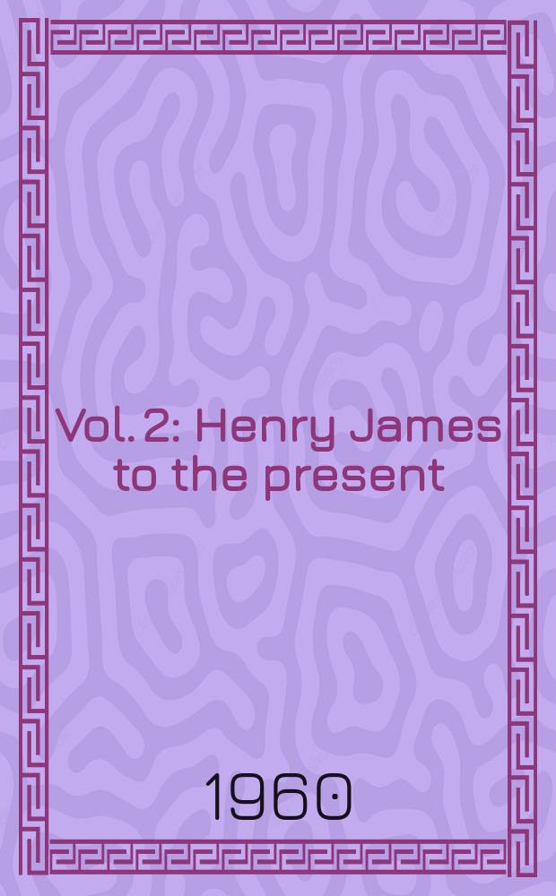 Vol. 2 : Henry James to the present
