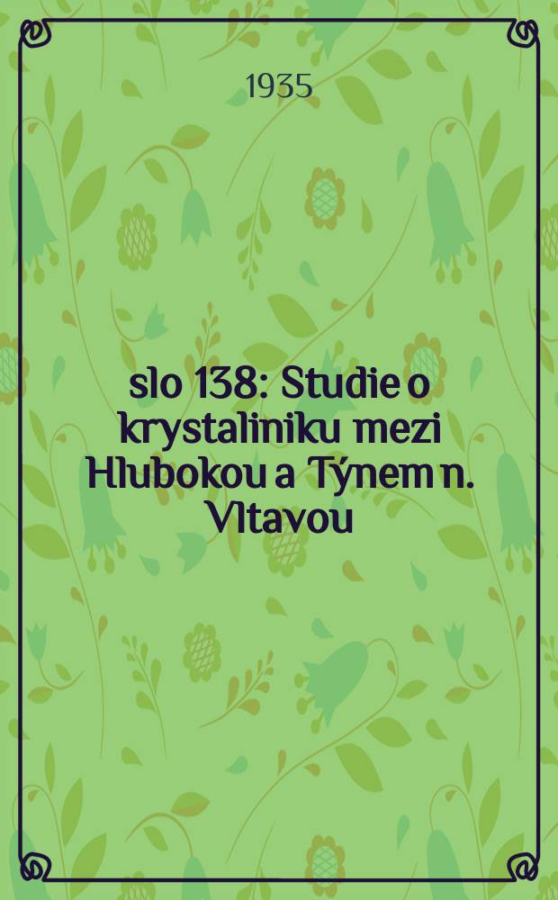 Číslo 138 : Studie o krystaliniku mezi Hlubokou a Týnem n. Vltavou
