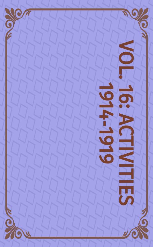Vol. 16 : Activities 1914-1919