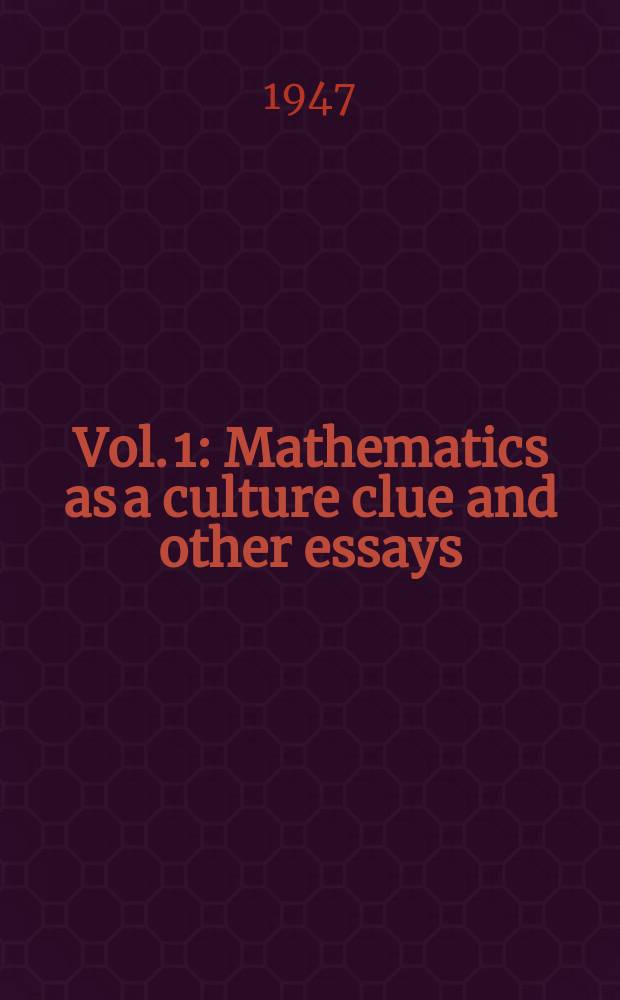 Vol. 1 : Mathematics as a culture clue and other essays